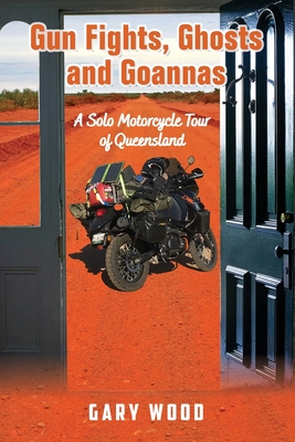 Gun Fights, Ghosts and Goannas - Wood, Gary Warren