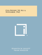 Gun Report, V8, No. 6, November, 1962