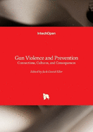 Gun Violence and Prevention: Connections, Cultures, and Consequences