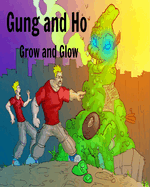 Gung and Ho: Grow and Glow