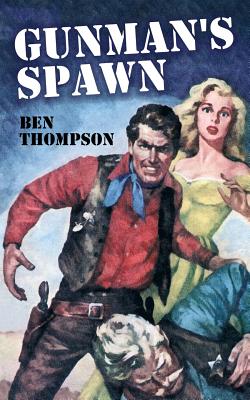 Gunman's Spawn - Thompson, Ben