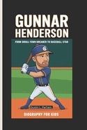 Gunnar Henderson: From Small-Town Dreamer to Baseball Star - Biography for kids