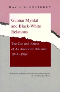 Gunnar Myrdal and Black-White Relations: The Use and Abuse of an American Dilemma, 1944-1969
