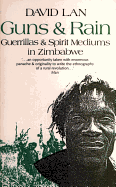 Guns and Rain: Guerrillas and Spirit Mediums in Zimbabwe