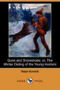 Guns and Snowshoes; Or, the Winter Outing of the Young Hunters (Dodo Press)