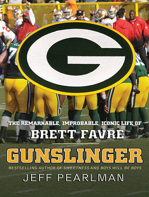 Gunslinger: The Remarkable, Improbable, Iconic Life of Brett Favre - Pearlman, Jeff, and Abrams, Barry (Narrator)