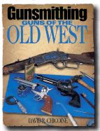 Gunsmithing: Guns of the Old West