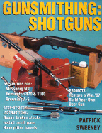Gunsmithing: Shotguns - Sweeney, Patrick