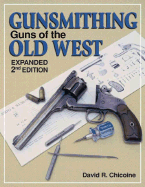 Gunsmithing the Old Westtn - Chicoine, David R