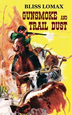 Gunsmoke and Trail Dust - Lomax, Bliss