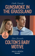 Gunsmoke In The Grassland / Colton's Baby Motive: Mills & Boon Heroes: Gunsmoke in the Grassland (Kings of Coyote Creek) / Colton's Baby Motive (the Coltons of Colorado)