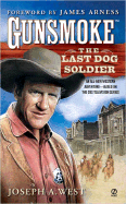 Gunsmoke: The Last Dog Soldier - West, Joseph A, and Arness, James (Foreword by)