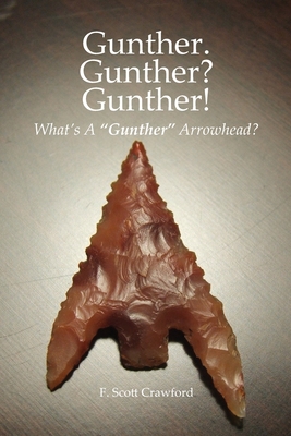 Gunther. Gunther? Gunther!: What's A "Gunther" Arrowhead? - Crawford, F Scott