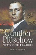 Gunther Pl?schow: Airmen, Escaper and Explorer
