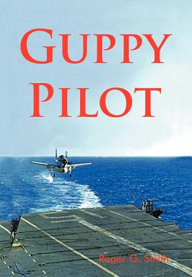 Guppy Pilot - Smith, Roger, MD