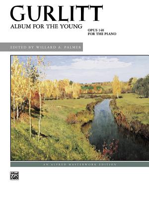 Gurlitt -- Album for the Young, Op. 140 - Gurlitt, Cornelius (Composer), and Palmer, Willard A (Composer)