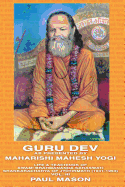 Guru Dev as Presented by Maharishi Mahesh Yogi: Life and Teachings of Swami Brahmananda Saraswati, Shankaracharya of Jyotirmath (1941-1953)