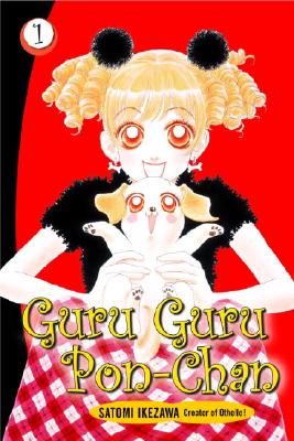 Guru Guru Pon-Chan: Volume 1 - Ikezawa, Satomi, and Varenas, Douglas (Translated by)