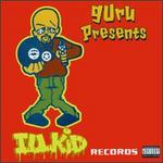 Guru Presents Ill Kid Records