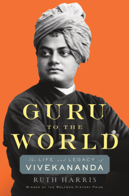 Guru to the World: The Life and Legacy of Vivekananda - Harris, Ruth