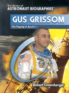 Gus Grissom: The Tragedy of Apollo 1