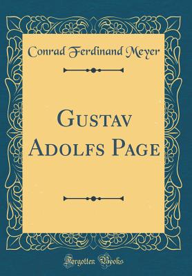 Gustav Adolfs Page (Classic Reprint) - Meyer, Conrad Ferdinand