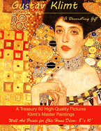 Gustav Klimt, A Decorating Gift: A Treasury 60 High-Quality Master Paintings, Wall Art Prints for Chic Home D?cor: 8"x 10"