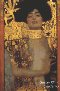 Gustav Klimt Cuaderno: Judith I - Ideal Para La Escuela, El Estudio, Recetas O Contraseas - Perfecto Para Tomar Notas - Diario Elegante