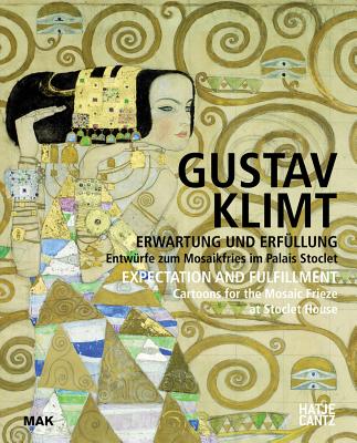 Gustav Klimt: Erwartung und ErfllungEntwrfe zum Mosaikfries im Palais Stoclet - Freytag, Anette