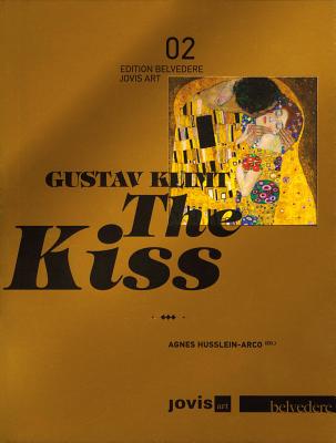 Gustav Klimt: The Kiss - Husslein-Arco, Agnes (Editor), and Penck, Stefanie (Contributions by), and Weidinger, Alfred (Contributions by)