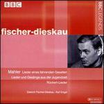 Gustav Mahler: Lieder eines fahrenden Gesellen; Lieder und Gesange aus der Jugendzeit; Rckert-Lieder