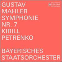 Gustav Mahler: Symphonie Nr. 7 - Bavarian State Orchestra; Kirill Petrenko (conductor)