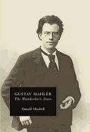 Gustav Mahler: The Wunderhorn Years: Chronicles and Commentaries