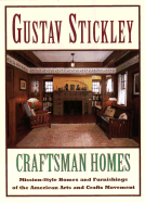 Gustav Stickley: Craftsman Home - Stickley, Gustav, and Eckstein, Fay