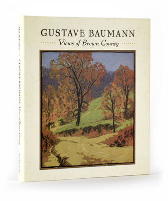 Gustave Baumann: Views of Brown County - Gustave Baumann