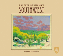 Gustave Baumann's Southwest - Traugott, Joseph, PhD