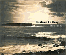 Gustave Le Gray: 1820-1884