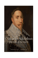 Gustavus Adolphus: The Lion of the North