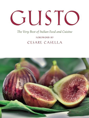 Gusto: The Very Best of Italian Food and Cuisine - Casella, Cesare (Foreword by)