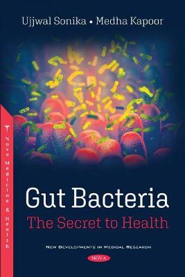 Gut Bacteria: The Secret to Health - Sonika, Ujjwal