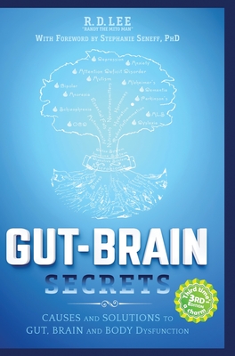 Gut-Brain Secrets: Causes and Solutions to Gut, Brain and Body Dysfunction - Lee, R D, and Seneff, Stephanie, PhD (Foreword by)
