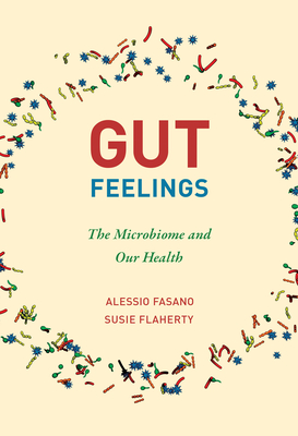 Gut Feelings: The Microbiome and Our Health - Fasano, Alessio, and Flaherty, Susie