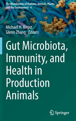 Gut Microbiota, Immunity, and Health in Production Animals - Kogut, Michael H. (Editor), and Zhang, Glenn (Editor)