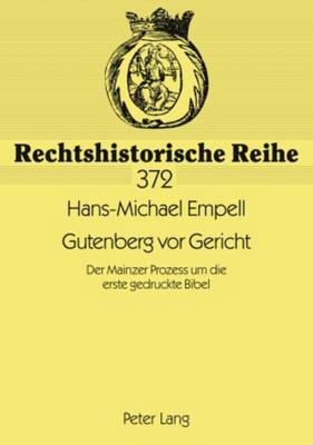 Gutenberg vor Gericht: Der Mainzer Prozess um die erste gedruckte Bibel - Kbler, Gerhard, and Empell, Hans-Michael