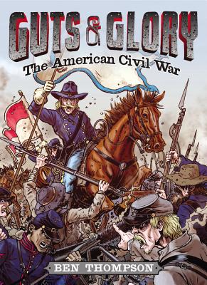 Guts & Glory: The American Civil War - Thompson, Ben, and Collyer, Will (Read by), and Delaney, Brian (Read by)