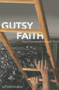 Gutsy Faith: Hard Conversations with God