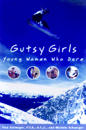Gutsy Girls: Young Women Who Dare - Schwager, Tina, and Schuerger, Michele