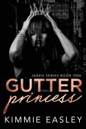 Gutter Princess: A dark Jaded Series novel.