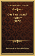 Guy Beauchamp's Victory (1874)