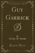 Guy Garrick (Classic Reprint)